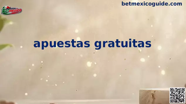 Guía Completa de Apuestas Gratuitas y Freebets en México 2026
