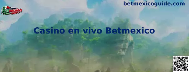 Casino en vivo Betmexico